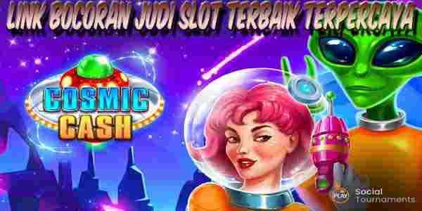 Link Bocoran Slot Terbaik dan Terpercaya Cosmic Cash