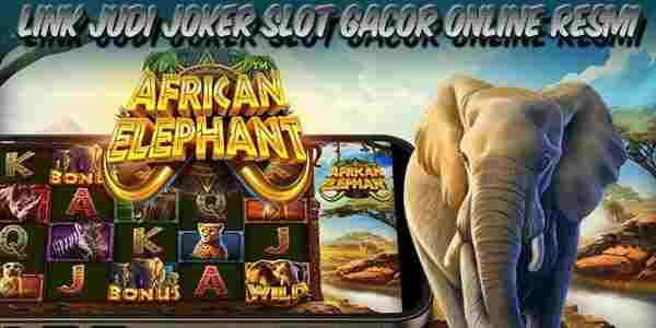 Link Joker Slot Gacor Online African Elephant