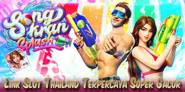 Link Slot Thailand Terpercaya Super Gacor Songkran Splash